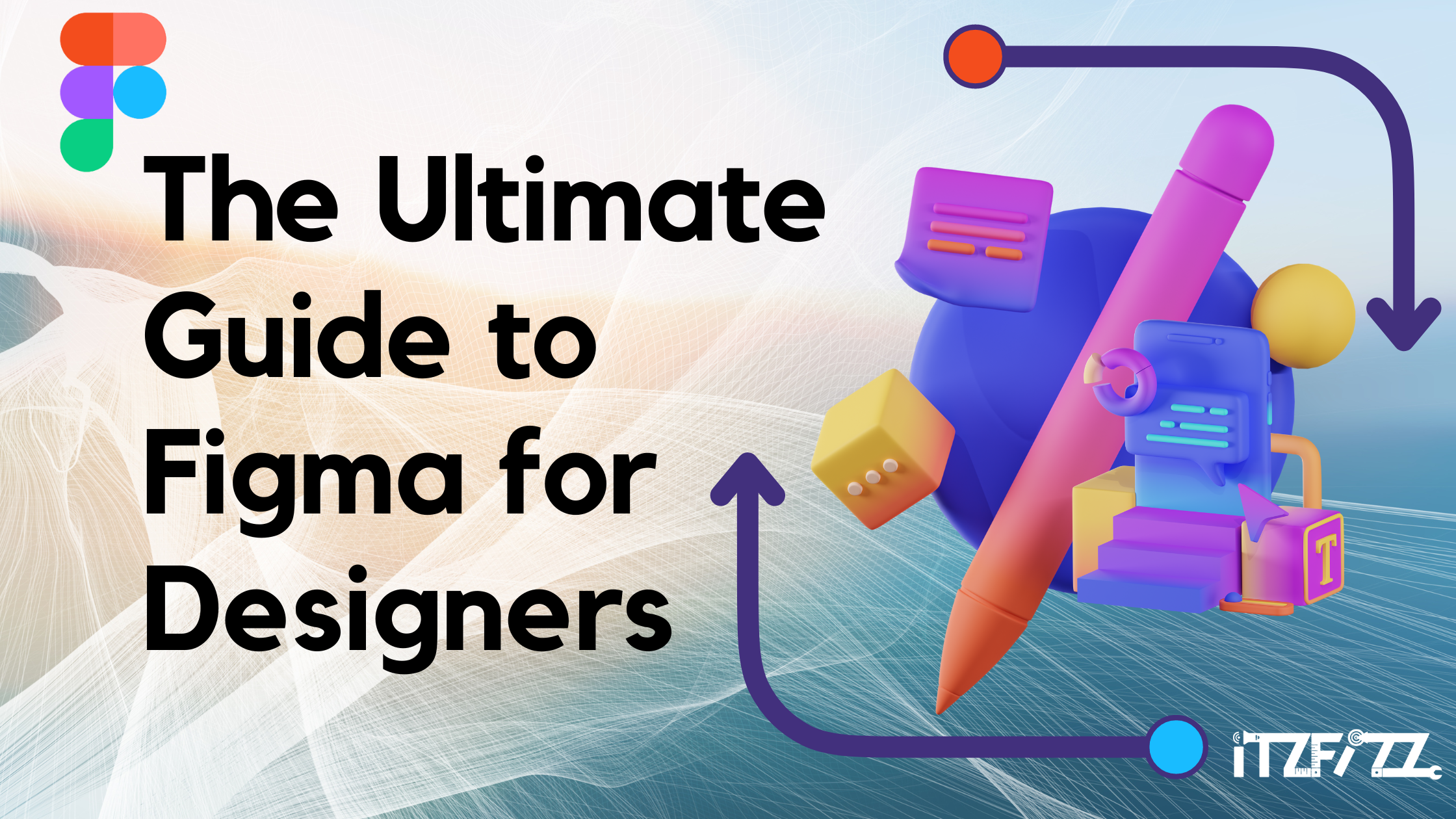 The Ultimate Guide to Figma for Designers