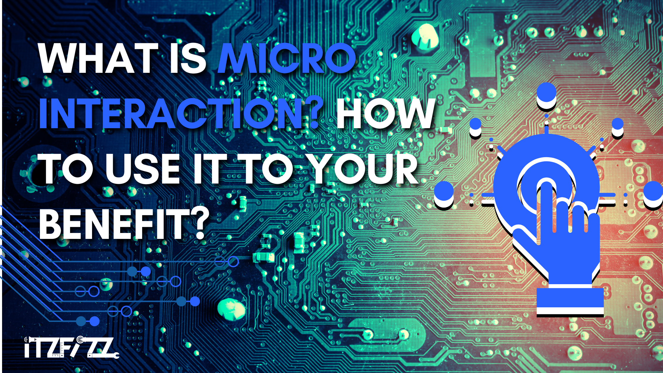 What is Micro Interaction? How to Use it to Your Benefit?