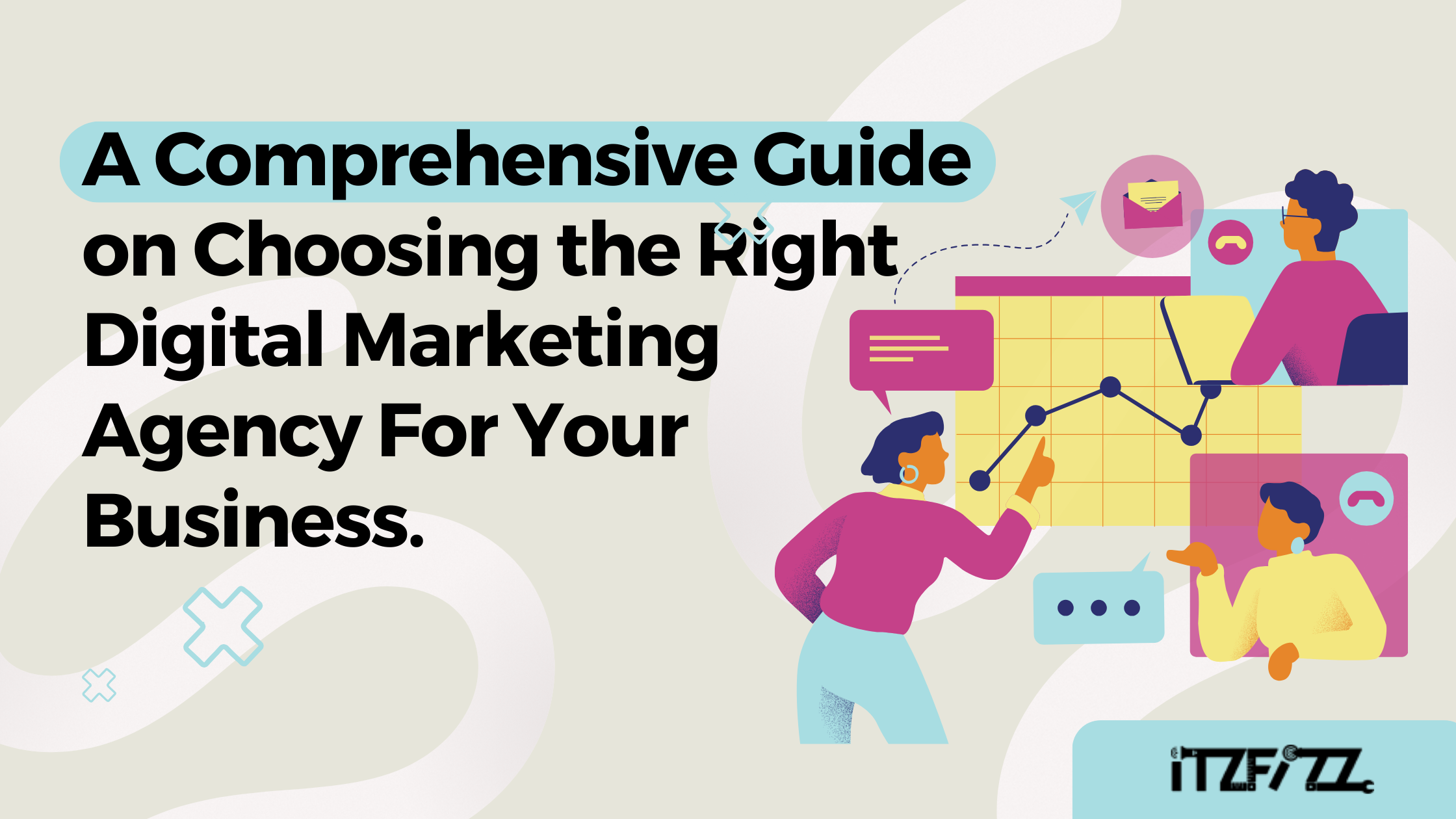 A Comprehensive Guide on Choosing the Right Digital Marketing Agency For Your Business.