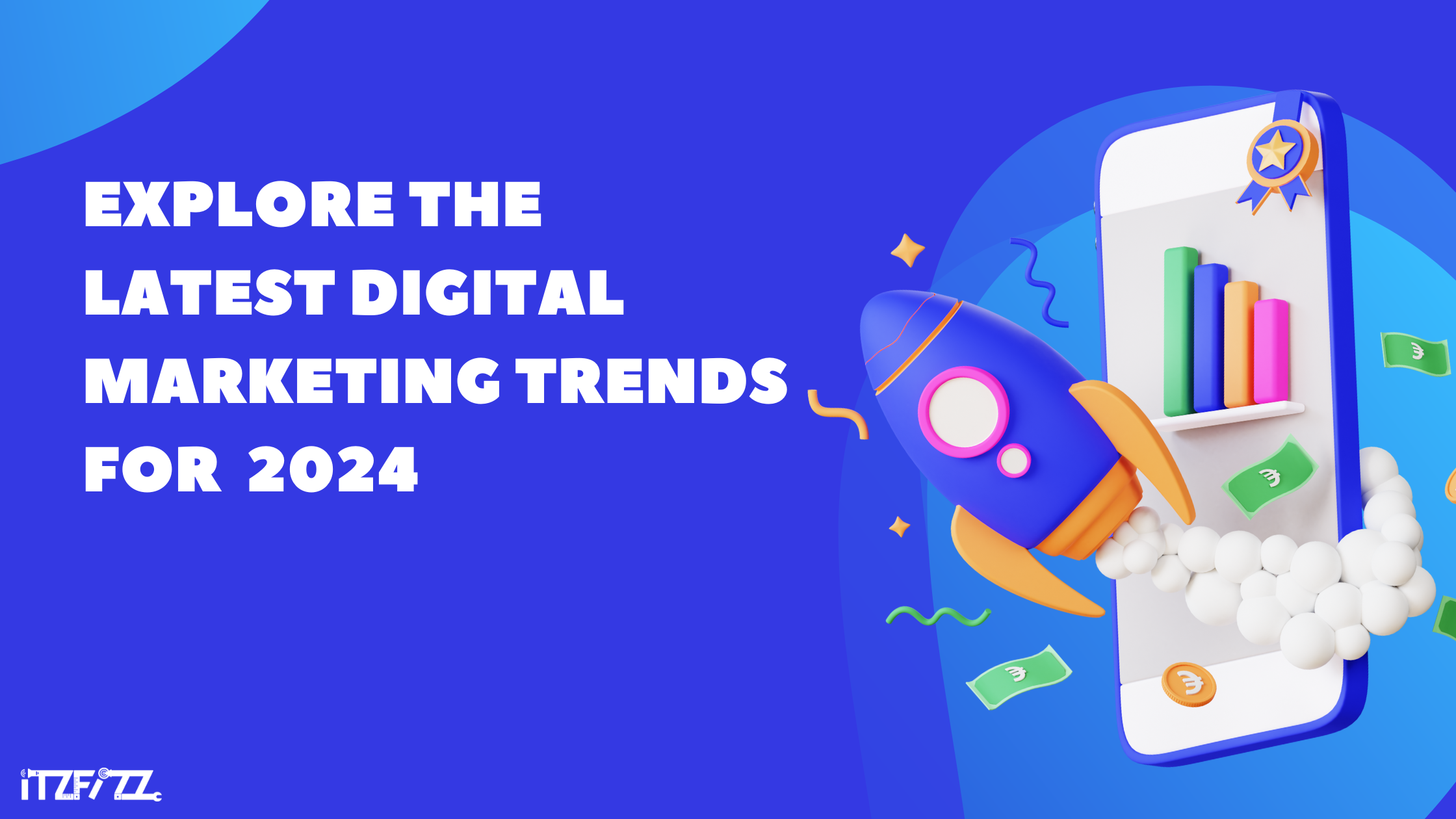 Explore the Latest Digital Marketing Trends for 2024.