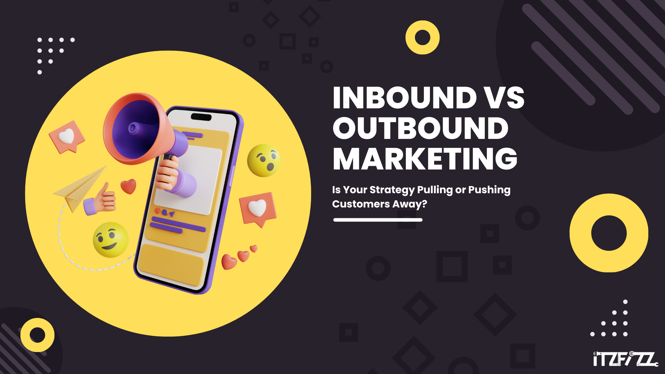 Inbound vs Outbound Marketing: Is Your Strategy Pulling or Pushing Customers