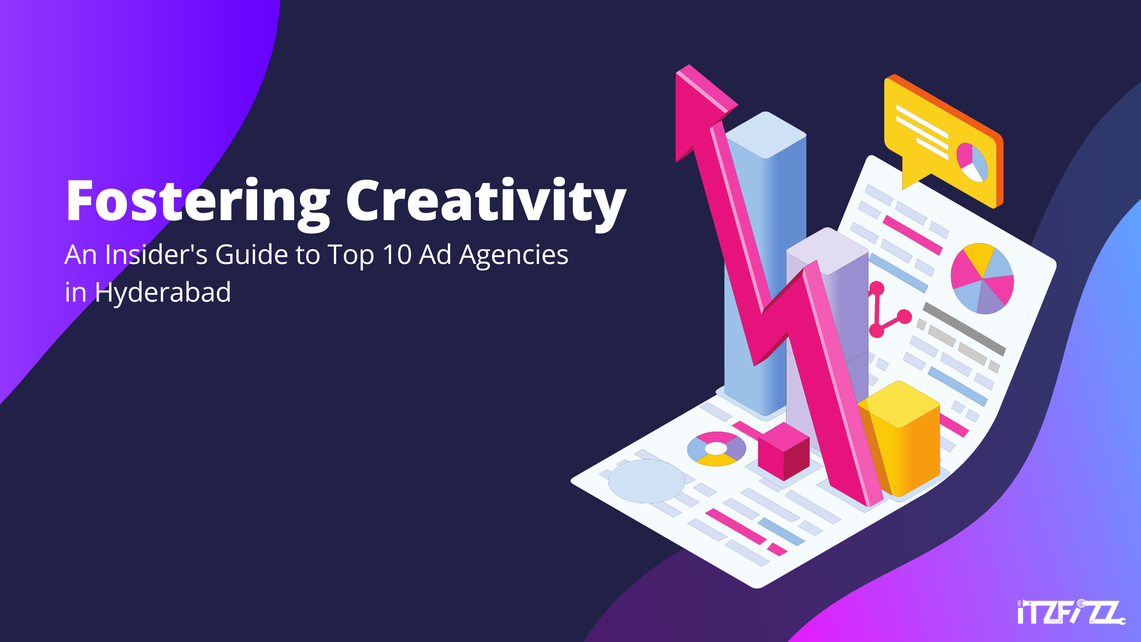 Fostering Creativity: An Insider’s Guide to Top 10 Ad Agencies in Hyderabad.