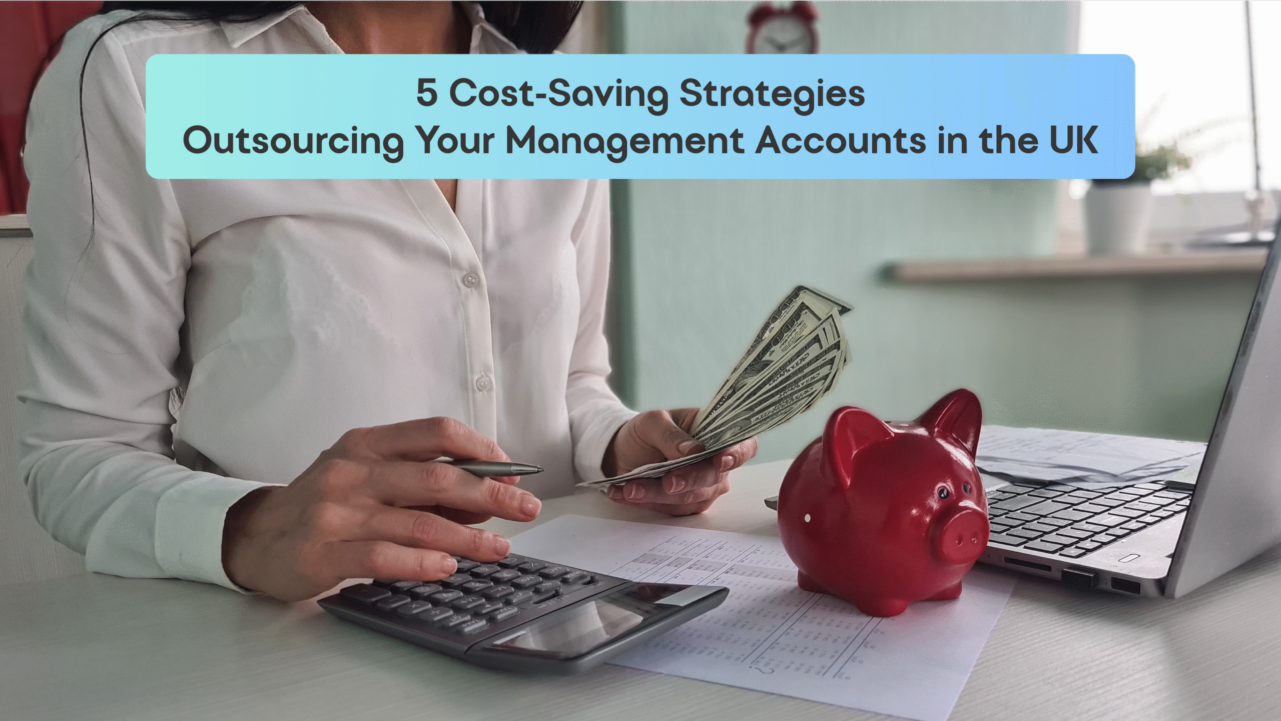 5 Cost‑Saving Strategies: Outsourcing Your Management Accounts in the UK