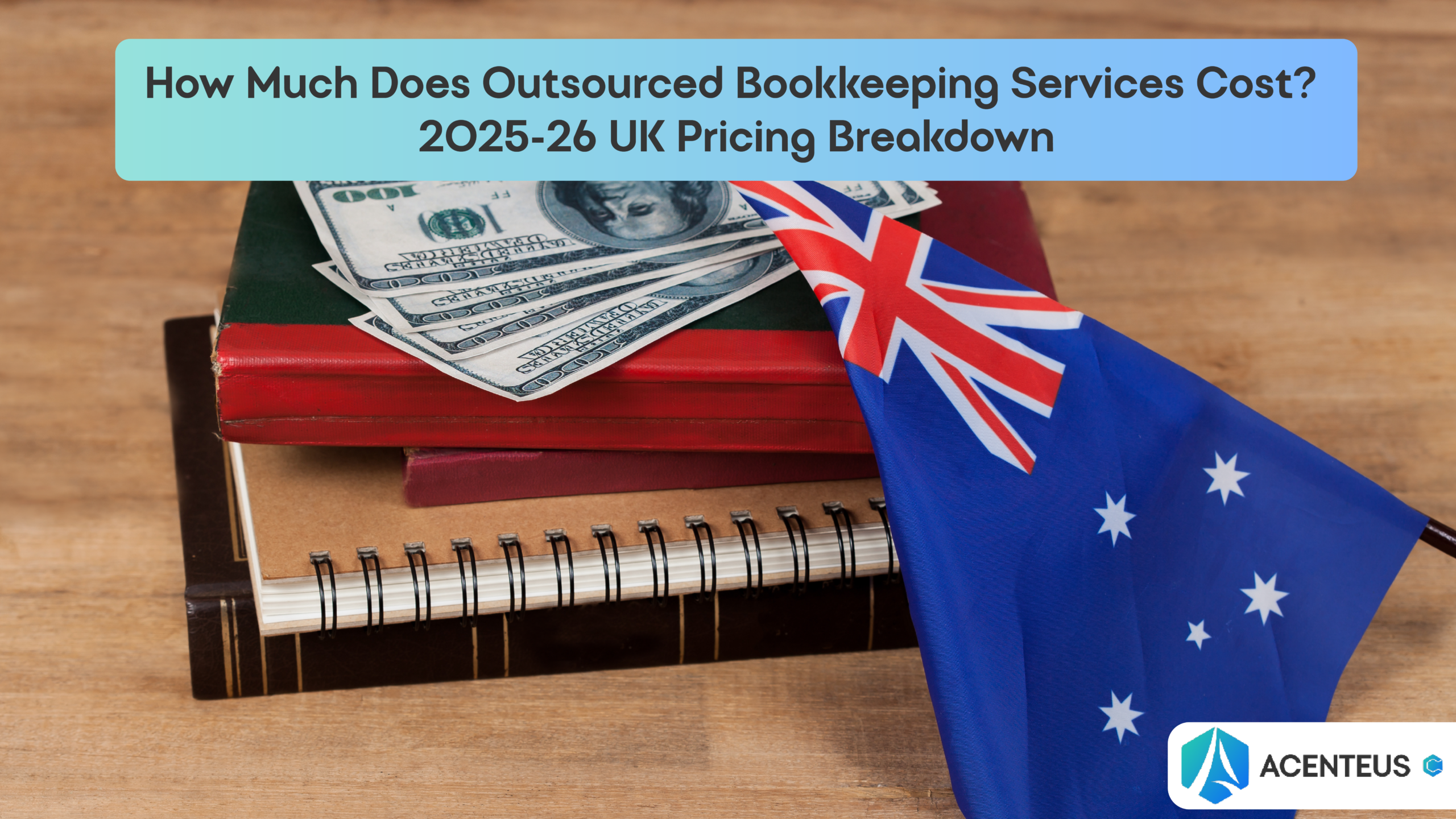 How Much Does Outsourced Bookkeeping Services Cost? 2025-26 UK Pricing Breakdown